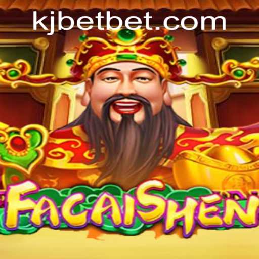 Exploring the Thrills of FaCaiShen: A Comprehensive Guide to KJ BET's Latest Sensation